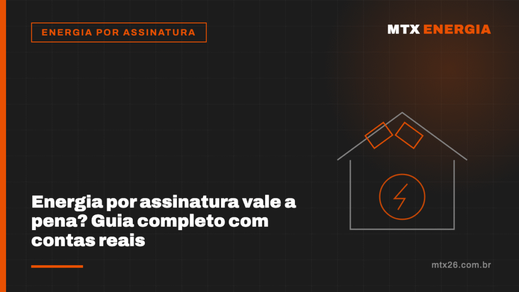 Energia por assinatura vale a pena? Guia completo com contas reais