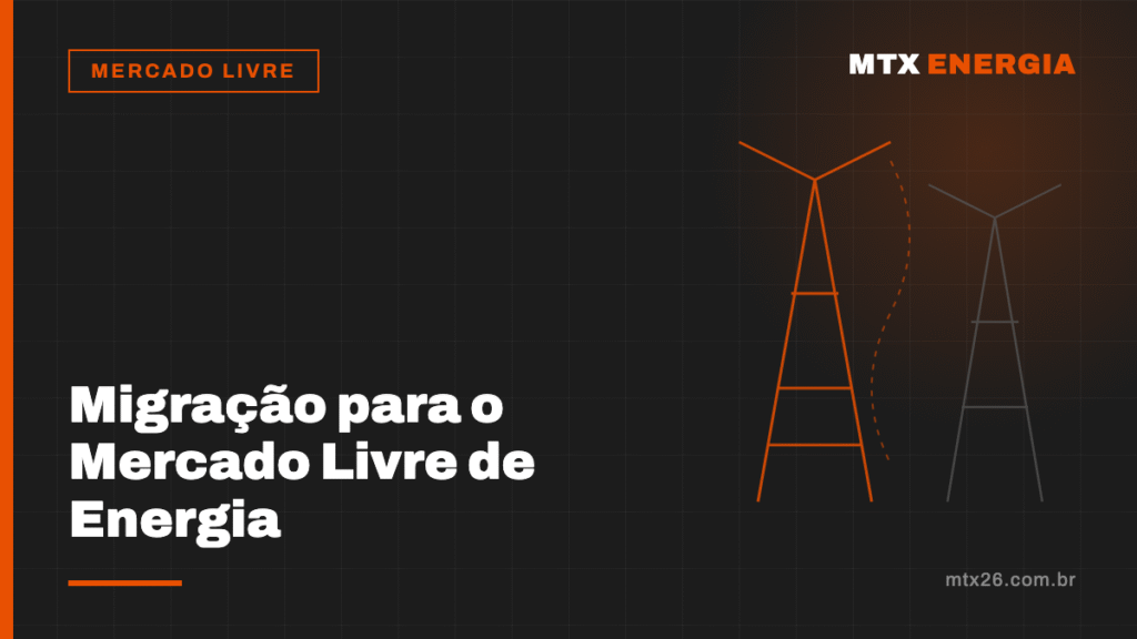 Migração para o Mercado Livre de Energia: passo a passo completo