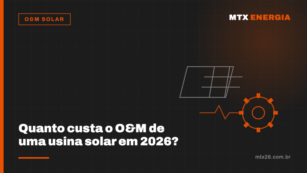 Quanto custa o O&M de uma usina solar em 2026?